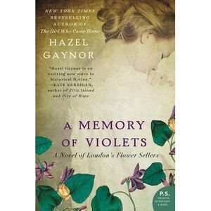 A Memory of Violets: A Novel of London's Flower Sellers -- Hazel Gaynor